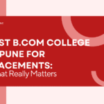 Best B.Com College in Pune for Placements: What Really Matters
