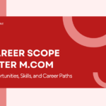 Career Scope after M.Com: Opportunities, Skills, and Career Paths